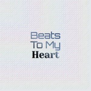 Beats To My Heart