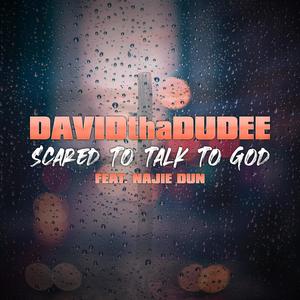Scared To Talk To God(feat. Najie Dun)