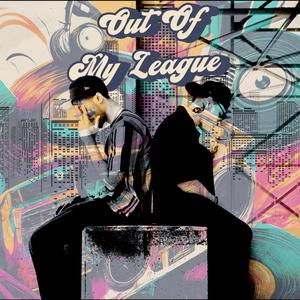 Out of My league (Explicit)