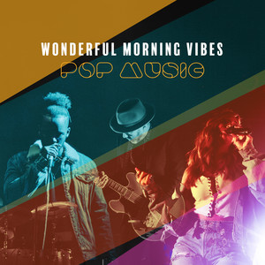 Wonderful Morning Vibes – Pop Music