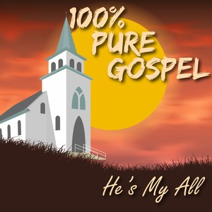 100% Pure Gospel / He's My All