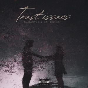 Trust issues (feat. SIMBAXY2X & MAH'KORMAH-)