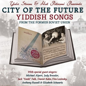 YIDDISH City of the Future - Yiddish Songs from the former Soviet Union