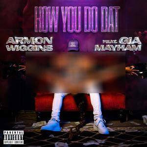 How You Do Dat (feat. Gia Mayham) [Explicit]