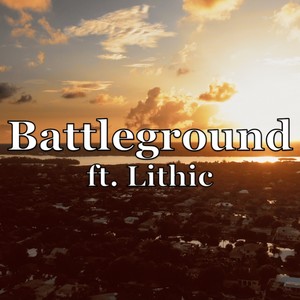 Battleground(feat. Lithic)