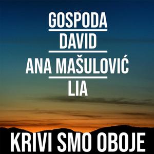 KRIVI SMO OBOJE (feat. DAVID, ANA MAŠULOVIĆ & LIA) (Explicit)