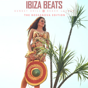 Ibiza Beats, Sunset Chill & Beach Lounge: The Bossanova Edition