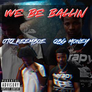 We Be Ballin (feat. Otq Keemboe) [Explicit]