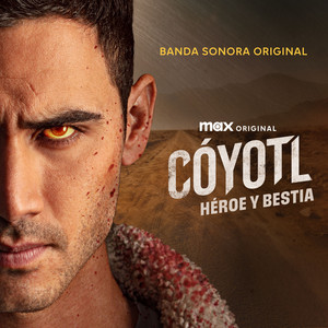 Cóyotl , Héroe y Bestia (Original Motion Picture Soundtrack) [Explicit]