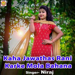 Kaha Jawathas Rani Karke Mola Bahana