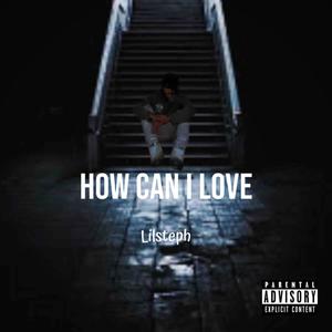 How Can I Love (Explicit)