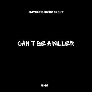 CAN'T BE A KILLER (Explicit)