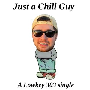 Just a Chill Guy (Explicit)