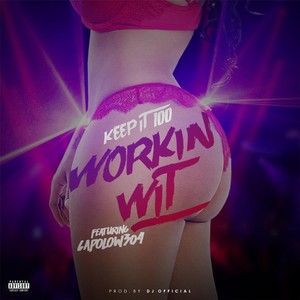 Workin Wit (feat. Capolow304) [Explicit]