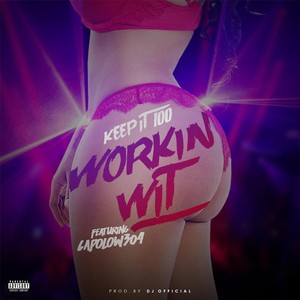 Workin Wit (Explicit)