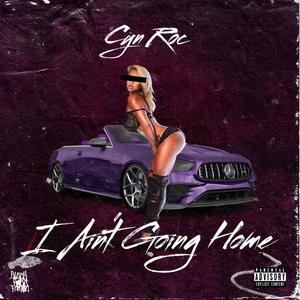 I Ain't Going Home (Explicit)