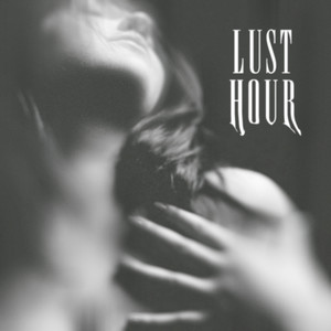 Lust Hour (Explicit)