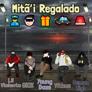 Mita'i Regalado (feat. Young Daxe, Lil Violento, GIOX & Demon High) [Explicit]