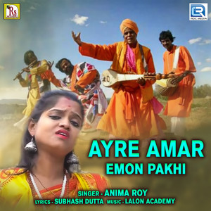 Ayre Amar Emon Pakhi (Original)