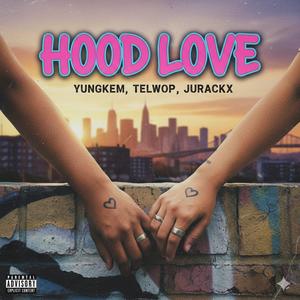 Hood Love (feat. TelWop & Jurackx) (Explicit)