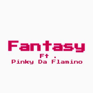 Fantasy (feat. Pinky Da Flamingo)