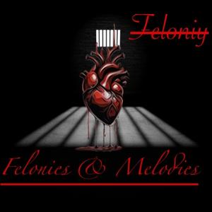 Felonies & Melodies (Explicit)