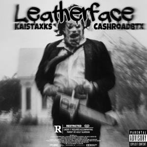 Leatherface (feat. Cashroadbtx) [Explicit]