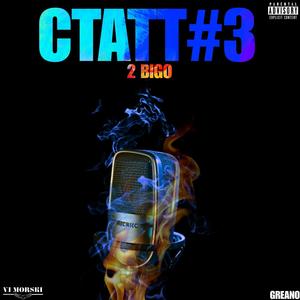 2 Bigo CTATT#3 (feat. Greano) [Explicit]