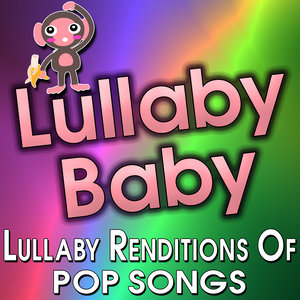 Lullaby Baby - Lullaby Renditions of Pop Songs