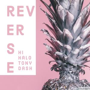 Reverse(feat. Tony Dash) (Explicit)