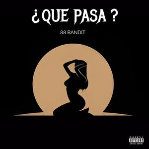 88 Bandit - Que Pasa (Explicit)