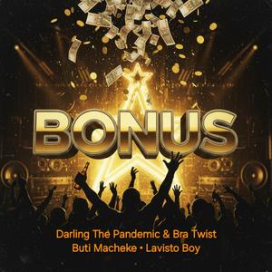 Bonus (feat. Buti Macheke & Lavisto Boy)