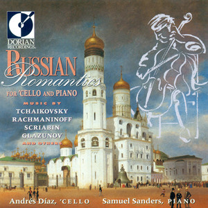 Cello Recital: Diaz, Andres - TCHAIKOVSKY, P.I. / SCRIABIN, A. / RACHMANINOV, S. / CHOPIN, F. / LIADOV, A.K. (Russian Romantics for Cello and Piano)