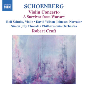 Schoenberg, A.: Violin Concerto / Ode to Napoleon / A Survivor from Warsaw (Craft) [Schoenberg, Vol. 10]