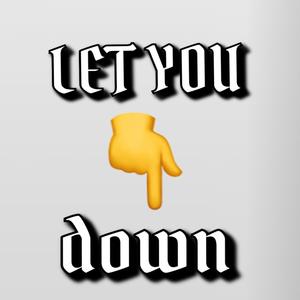 Let you down