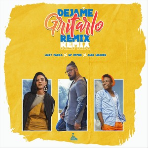 Dejame Gritarlo[feat. Alex Linares & Lizzy Parra] (Remix)