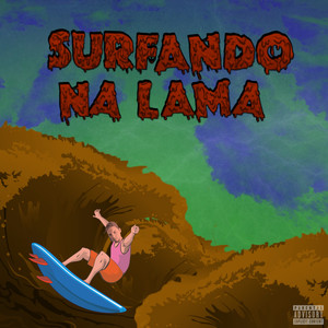 Surfando na Lama (Explicit)