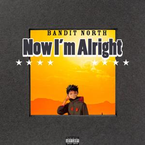 Now Im Alright (Explicit)