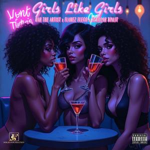 Girls Like Girls (feat. Flamez Fuego & $crillah BinLit) (Explicit)