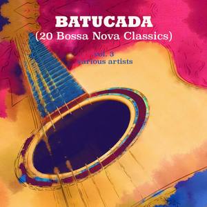 Batucada, Vol. 3 (20 Bossa Nova Classics)