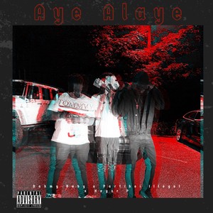 Aye Alaye(feat. Partiboi Illegal & Hayor P) (Explicit)