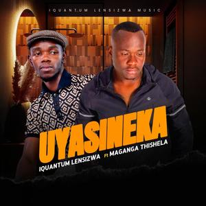 Uyasineka (feat. Maganga Thishela)