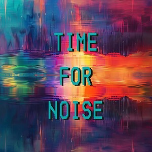 Time for Noise (Radio Edit)