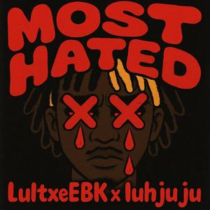 Most Hated (feat. Luh Juju) (Explicit)