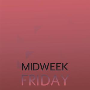 Midweek Friday