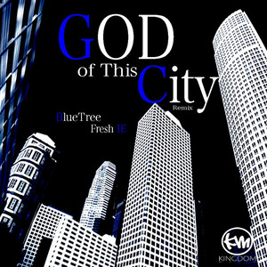 God of This City (Remix) [feat. Blue Tree]