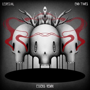 End Times (Esseks Remix)