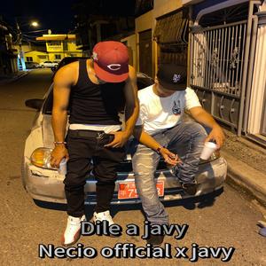 Dile a javy (feat. Necio official & Javy) [Explicit]