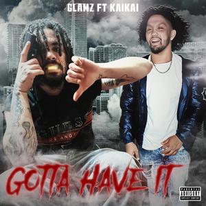 Gotta Have It (feat. KaiKai) [Explicit]