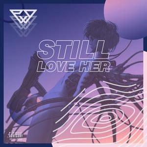 STILL LOVE HER (feat. Nate Quest & Nick Crucial) (Explicit)